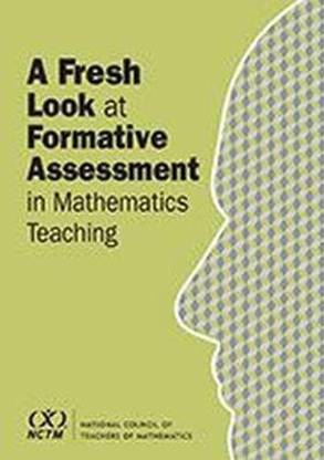 A Fresh Look at Formative Assessment in Mathematics Teaching