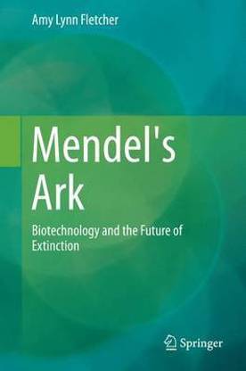 Mendel's Ark; Biotechnology and the Future of Extinction