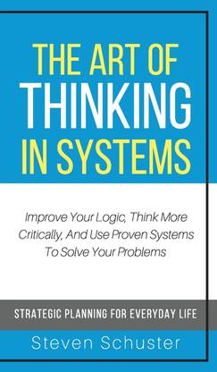 The Art of Thinking in Systems