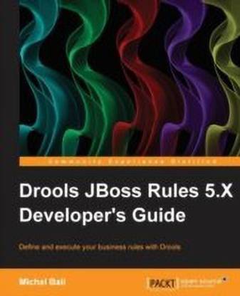 Drools JBoss Rules 5.X Developer's Guide