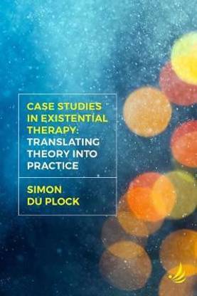 Case Studies in Existential Therapy: Translating Theory Into Practice