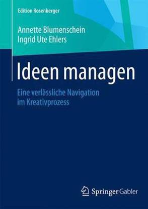 Ideen Managen; Eine Verl Ssliche Navigation Im Kreativprozess