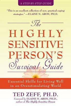 The Highly Sensitive Person's Survival Guide