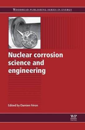 Nuclear Corrosion Science and Engineering
