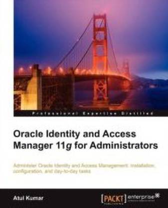 Oracle Identity and Access Manager 11g for Administrators
