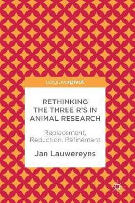 Rethinking the Three R's in Animal Research
