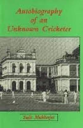 Autobiography of an Unknown Cricketer