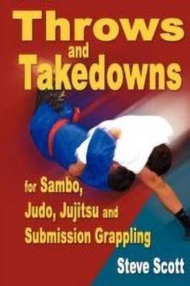 Throws & Takedowns  - For Sambo, Judo, Jujitsu and Submission Grappling