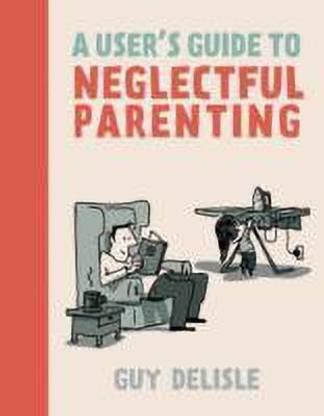 A User's Guide to Neglectful Parenting