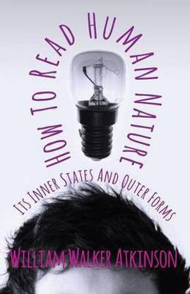 How to Read Human Nature - Its Inner States and Outer Forms