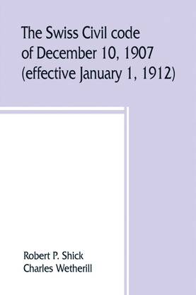 The Swiss Civil code of December 10, 1907 (effective January 1, 1912)