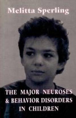 The Major Neuroses and Behavior Disorders in Children