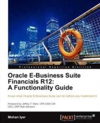 Oracle E-Business Suite Financials R12: A Functionality Guide