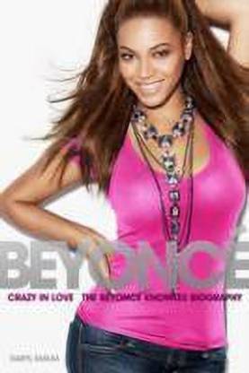 Crazy in Love: The Beyonce Knowles Biography