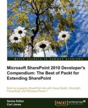 Microsoft SharePoint 2010 Developer's Compendium: The Best of Packt for Extending SharePoint