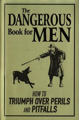 The Dangerous Book for Men