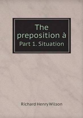 The preposition a Part 1. Situation