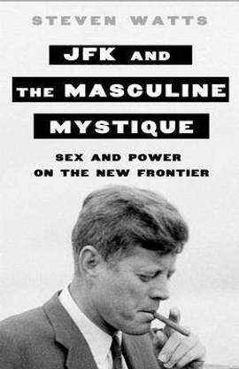 JFK and the Masculine Mystique