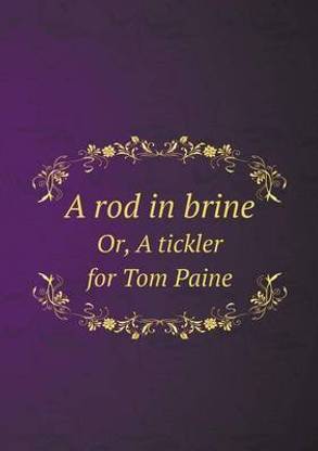 A rod in brine Or, A tickler for Tom Paine