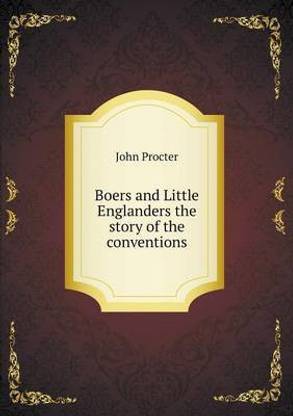 Boers and Little Englanders the story of the conventions