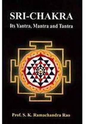 Sri-Chakra Its Yantra, Mantra And Tantra