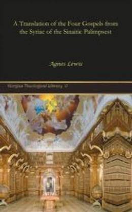 A Translation of the Four Gospels from the Syriac of the Sinaitic Palimpsest