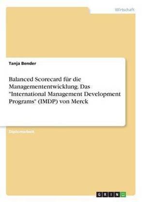 Balanced Scorecard fur die Managemententwicklung. Das "International Management Development Programs" (IMDP) von Merck