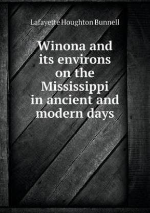 Winona and its environs on the Mississippi in ancient and modern days