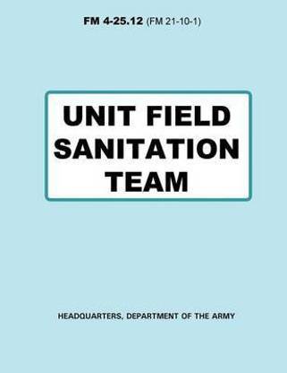 Unit Field Sanitation Team (FM 4-25.12)
