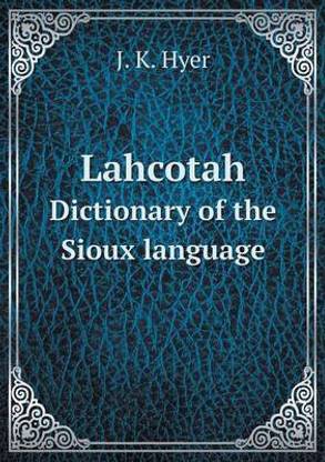 Lahcotah Dictionary of the Sioux Language