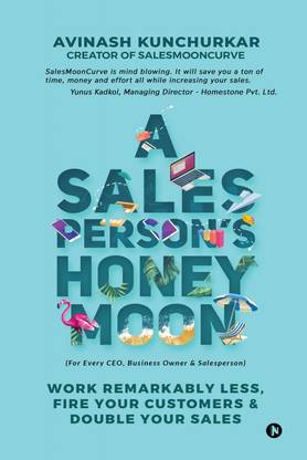 A Salesperson's Honeymoon  - Work Remarkably Less, Fire Your Customers & Double Your Sales