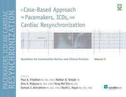 A Case-Based Approach to Pacemakers, ICDs, and Cardiac Resynchronization, Volume 3
