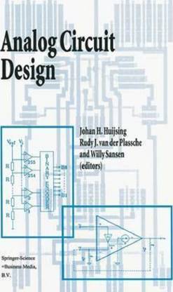 Analog Circuit Design : Operational Amplifiers, Analog to Digital Convertors, Analog Computer Aided Design