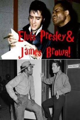 Elvis Presley & James Brown!