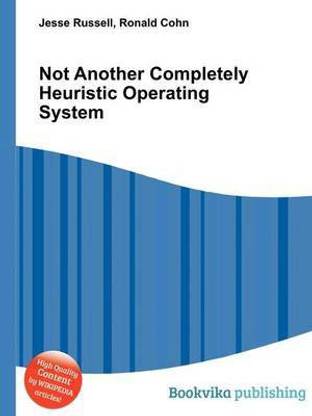 Not Another Completely Heuristic Operating System