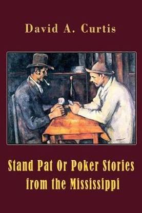 Stand Pat Or Poker Stories from the Mississippi (Illustrated)