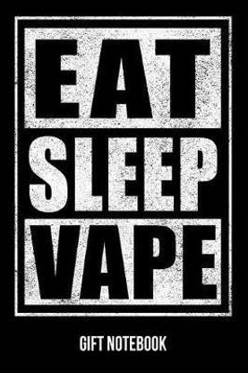 Eat Sleep Vape Gift Notebook