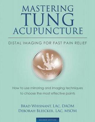 Mastering Tung Acupuncture - Distal Imaging for Fast Pain Relief