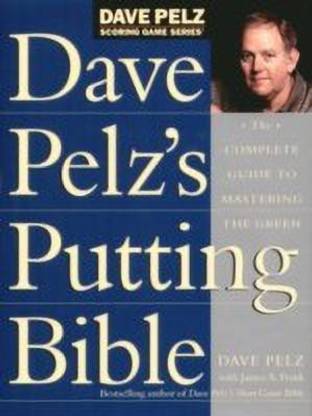Dave Pelz's Putting Bible