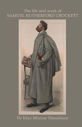 The Life and Work of Samuel Rutherford Crockett
