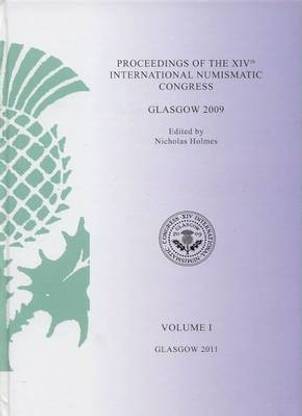 Proceedings of the XIVth International Numismatic Congress Glasgow 2009