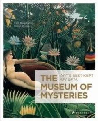 Museum of Mysteries: Art's Best Kept Secrets