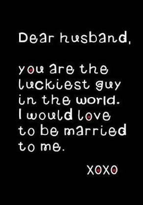 Dear Husband, You Are the Luckiest Guy in World