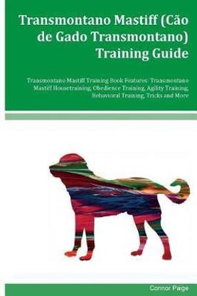 Transmontano Mastiff (Cao de Gado Transmontano) Training Guide Transmontano Mastiff Training Book Features