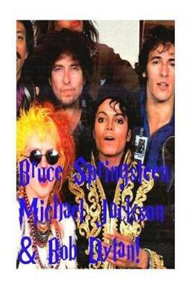 Bruce Springsteen Michael Jackson & Bob Dylan!