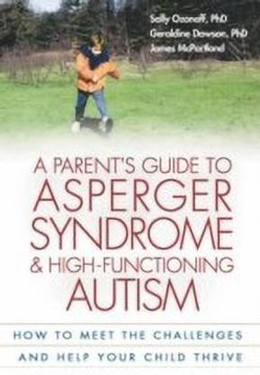 A Parent's Guide to Asperger Syndrome and High-Functioning Autism