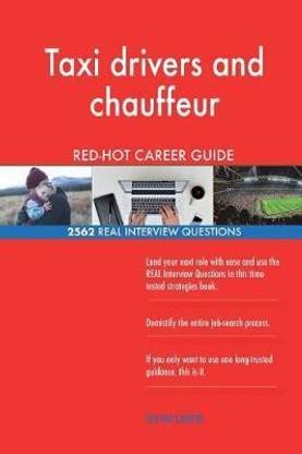 Taxi drivers and chauffeur RED-HOT Career Guide; 2562 REAL Interview Questions