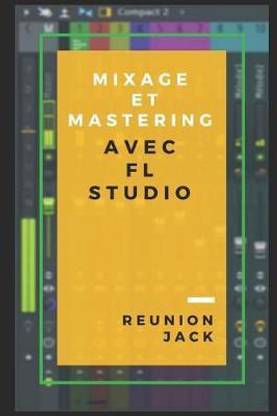 Mixage Et Mastering Avec FL Studio
