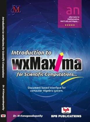 Introduction to wxMaxima for Scientific Computations