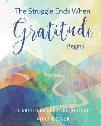 The Struggle Ends When Gratitude Begins